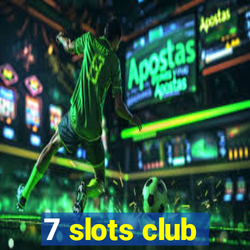 7 slots club